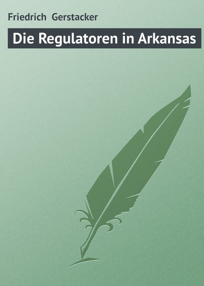 Friedrich Gerstacker — Die Regulatoren in Arkansas