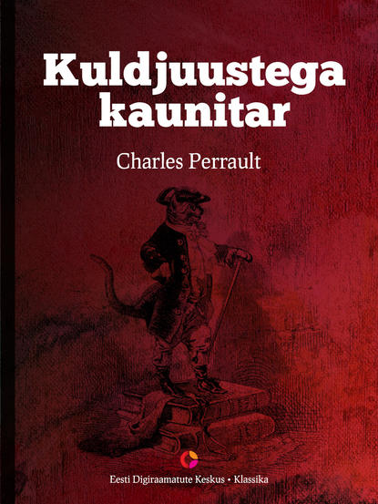 Charles Perrault - Kuldjuustega kaunitar