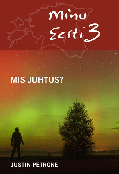 Justin Petrone - Minu Eesti 3. Mis juhtus?