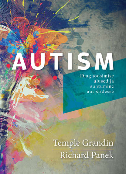 Temple Grandin & Richard Panek - Autism. Diagnoosimise alused ja suhtumine autistidesse