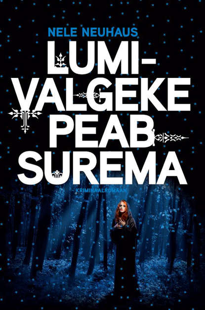 Nele Neuhaus - Lumivalgeke peab surema