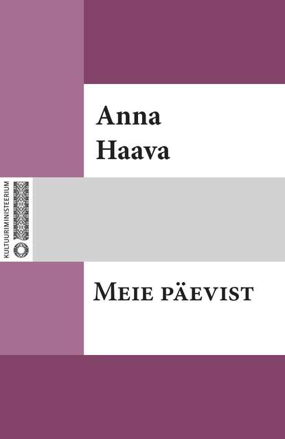 Anna Haava - Meie päevist