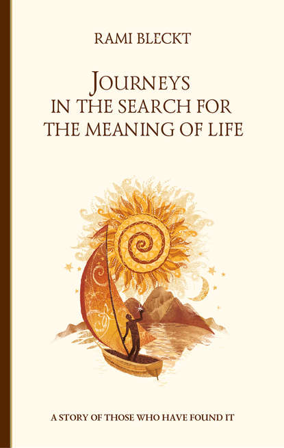 Rami Bleckt — Journeys in the Search for the Meaning of Life. A story of those who have found it