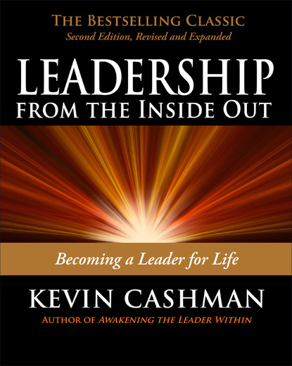 Kevin Cashman - Leadership from the Inside Out. Becoming a Leader for Life
