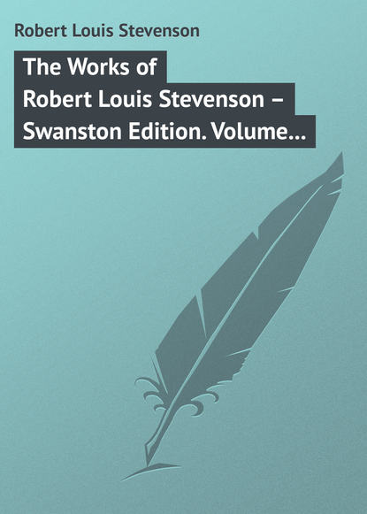 The Works of Robert Louis Stevenson  Swanston Edition. Volume 24
