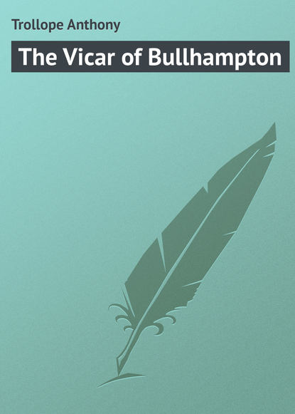 Trollope Anthony — The Vicar of Bullhampton