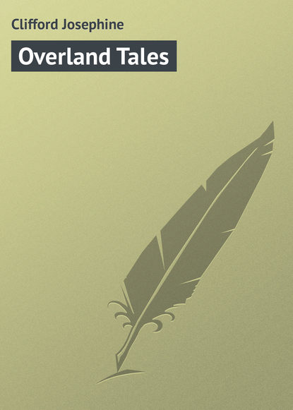 Overland Tales - Clifford Josephine