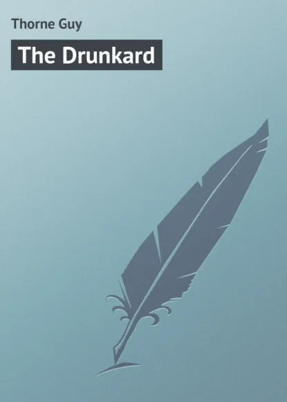 Обложка книги The Drunkard, Thorne Guy