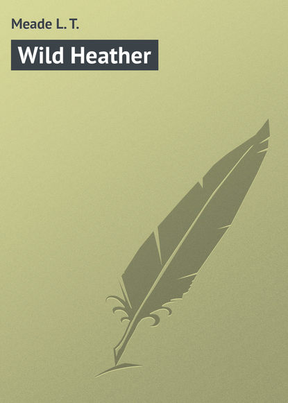 Meade L. T. — Wild Heather
