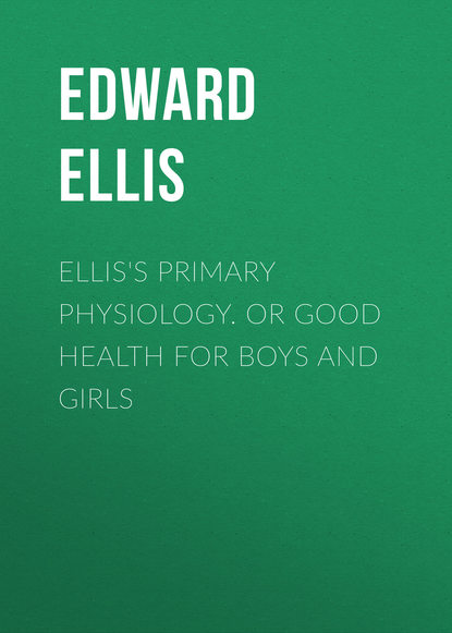 Ellis's Primary Physiology. Or Good Health for Boys and Girls