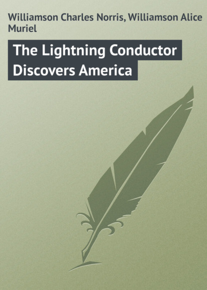 The Lightning Conductor Discovers America (Williamson Charles Norris). 