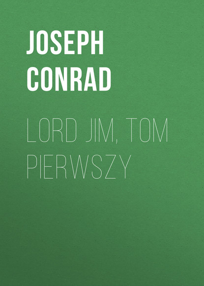 Джозеф Конрад — Lord Jim, tom pierwszy