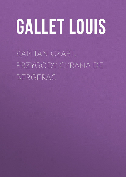 Gallet Louis — Kapitan Czart. Przygody Cyrana de Bergerac