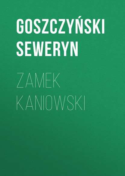 Goszczyński Seweryn — Zamek kaniowski