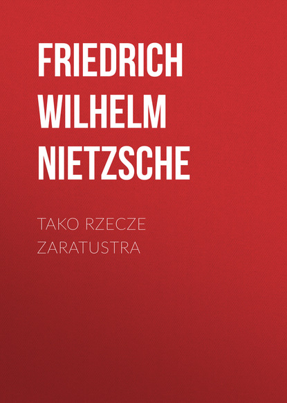 Фридрих Вильгельм Ницше — Tako rzecze Zaratustra