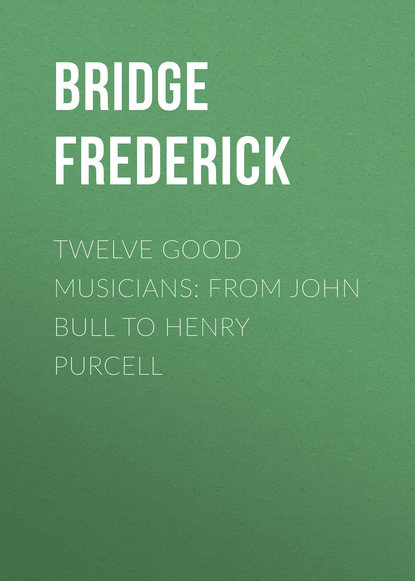 Twelve Good Musicians: From John Bull to Henry Purcell