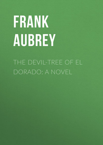 The Devil-Tree of El Dorado: A Novel (Aubrey Frank). 