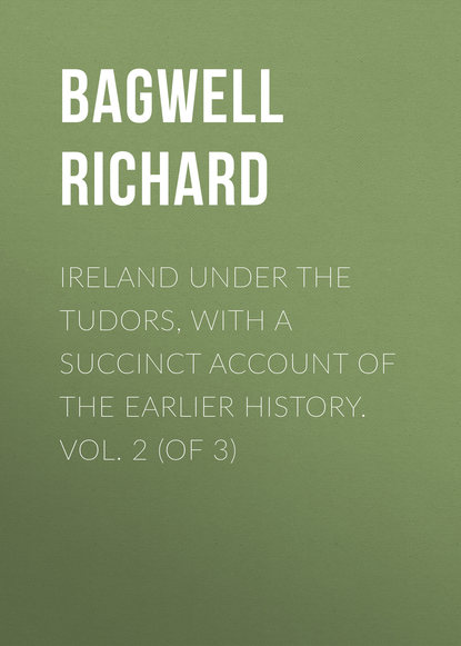Bagwell Richard — Ireland under the Tudors, with a Succinct Account of the Earlier History. Vol. 2 (of 3)