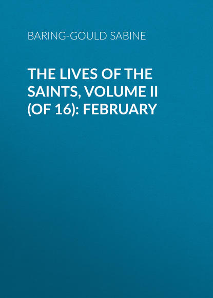 The Lives of the Saints, Volume II (of 16): February (Baring-Gould Sabine). 