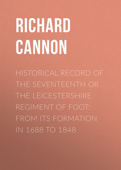 Historical Record of the Seventeenth or The Leicestershire Regiment of Foot: From Its Formation in 1688 to 1848 (Cannon Richard). 