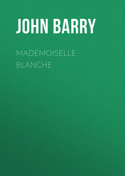 Mademoiselle Blanche (Barry John Daniel). 