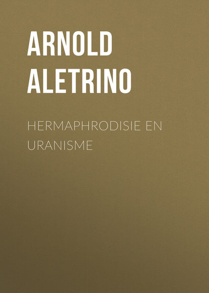 Aletrino Arnold — Hermaphrodisie en Uranisme