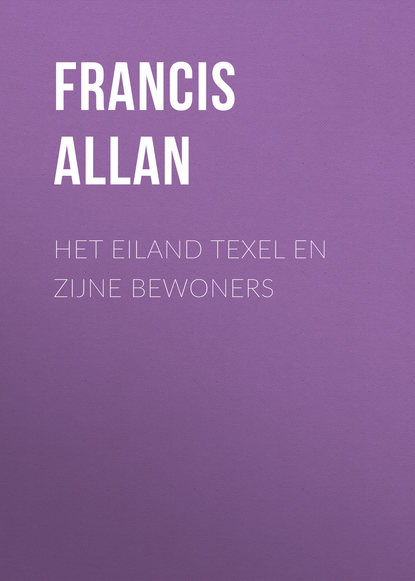 Allan Francis — Het Eiland Texel en Zijne Bewoners