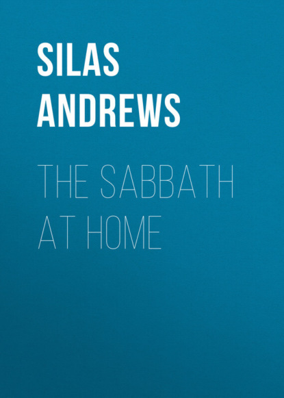 Andrews Silas Milton — The Sabbath at Home