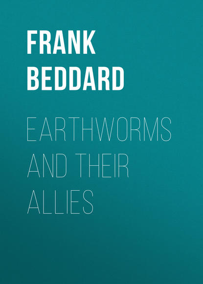 Earthworms and Their Allies (Beddard Frank Evers). 