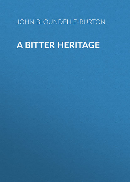 A Bitter Heritage (John Bloundelle-Burton). 