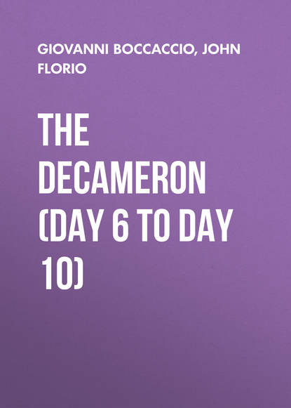 Джованни Боккаччо — The Decameron (Day 6 to Day 10)
