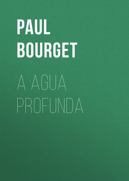 Поль Бурже — A agua profunda