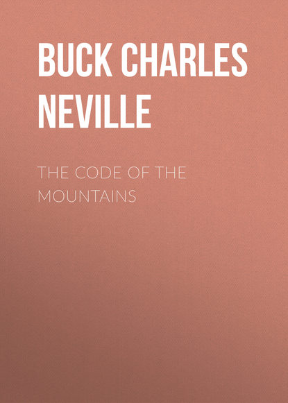 The Code of the Mountains (Buck Charles Neville). 