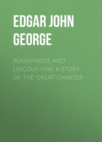 Runnymede and Lincoln Fair: A Story of the Great Charter (Edgar John George). 