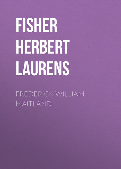 Frederick William Maitland (Fisher Herbert Albert Laurens). 