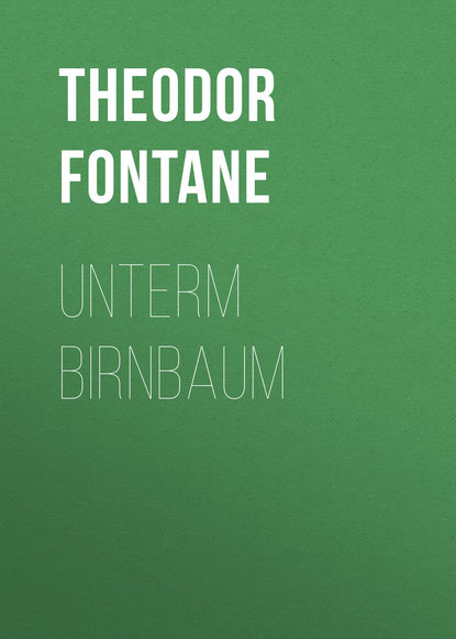 Unterm Birnbaum - Теодор Фонтане