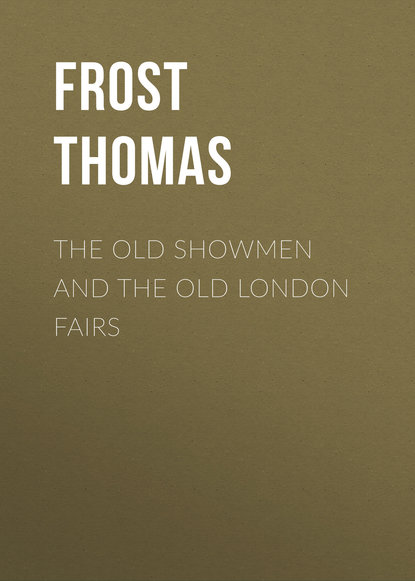 The Old Showmen and the Old London Fairs (Frost Thomas). 