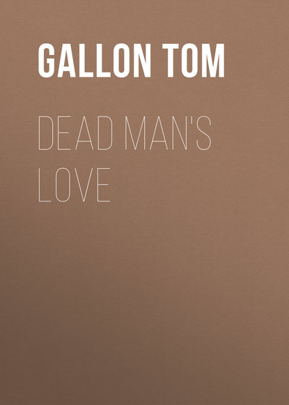 Dead Man's Love (Gallon Tom). 