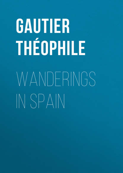 Wanderings in Spain (Gautier Théophile). 