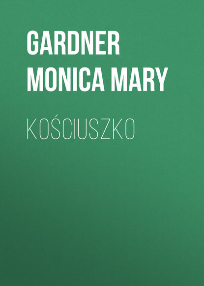 Kościuszko (Gardner Monica Mary). 