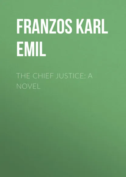 Обложка книги The Chief Justice: A Novel, Franzos Karl Emil