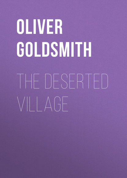 Оливер Голдсмит — The Deserted Village