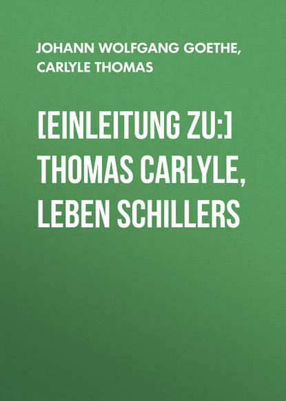 Томас Карлейль — [Einleitung zu:] Thomas Carlyle, Leben Schillers