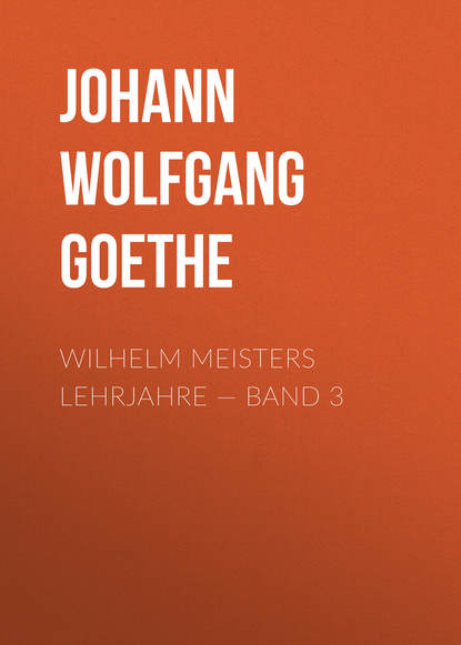 Wilhelm Meisters Lehrjahre Band 3