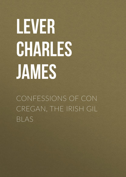 Confessions Of Con Cregan, the Irish Gil Blas (Lever Charles James). 