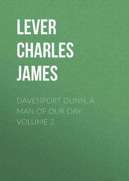 Davenport Dunn, a Man of Our Day. Volume 2 (Lever Charles James). 