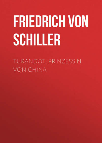 Фридрих Шиллер — Turandot, Prinzessin von China