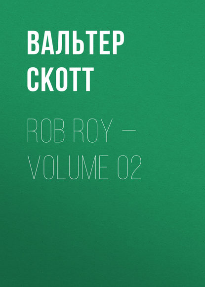 Rob Roy — Volume 02 (Вальтер Скотт). 