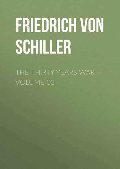 Фридрих Шиллер — The Thirty Years War — Volume 03