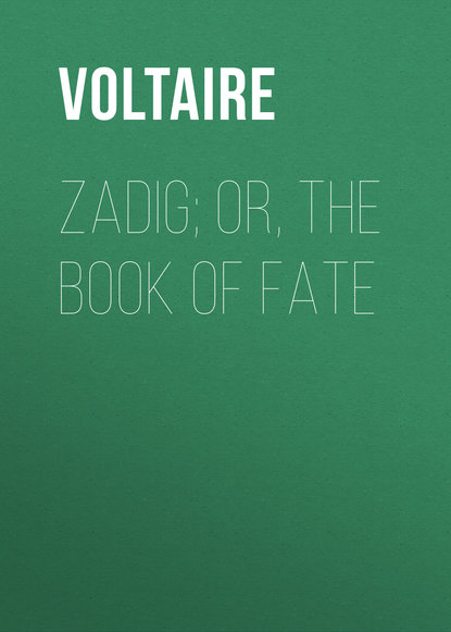 Вольтер — Zadig; Or, The Book of Fate